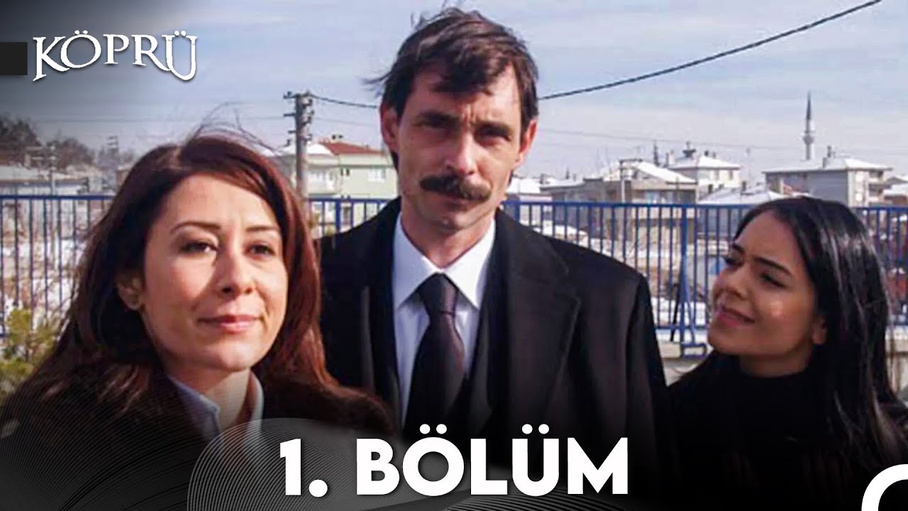 K&ouml;pr&uuml; 1. B&ouml;l&uuml;m (Uzun Versiyon)