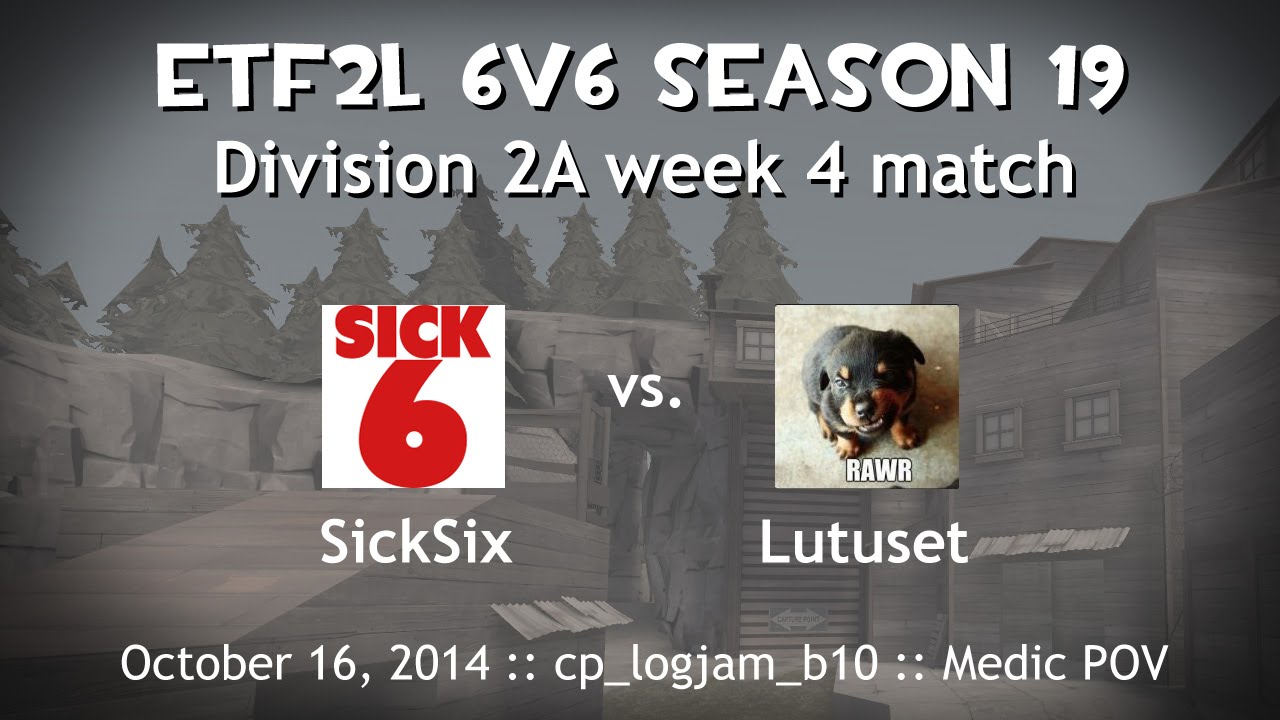 ETF2L S19W4: SickSix vs. Lutuset (cp_logjam_b10)