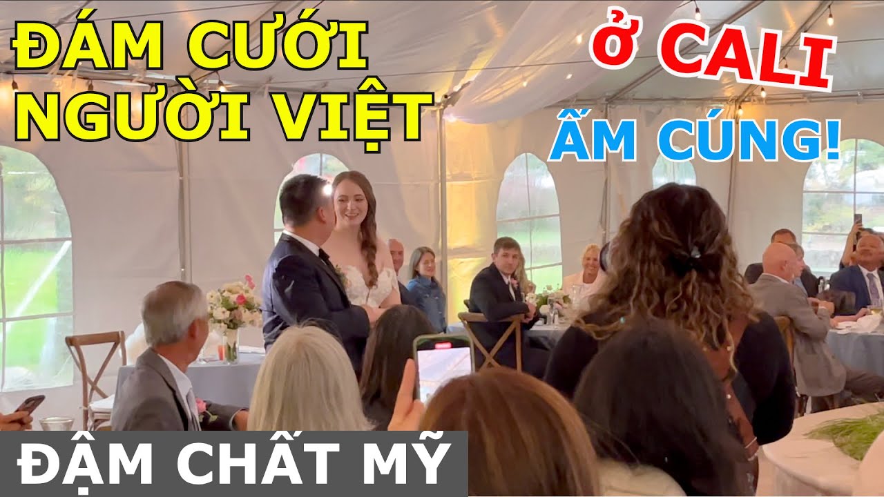 TIỆC CƯỚI CỦA NGƯỜI VIỆT TỔ CHỨC ẤM CÚNG ĐẬM CHẤT MỸ Ở MIỀN BẮC CALI - MỸ