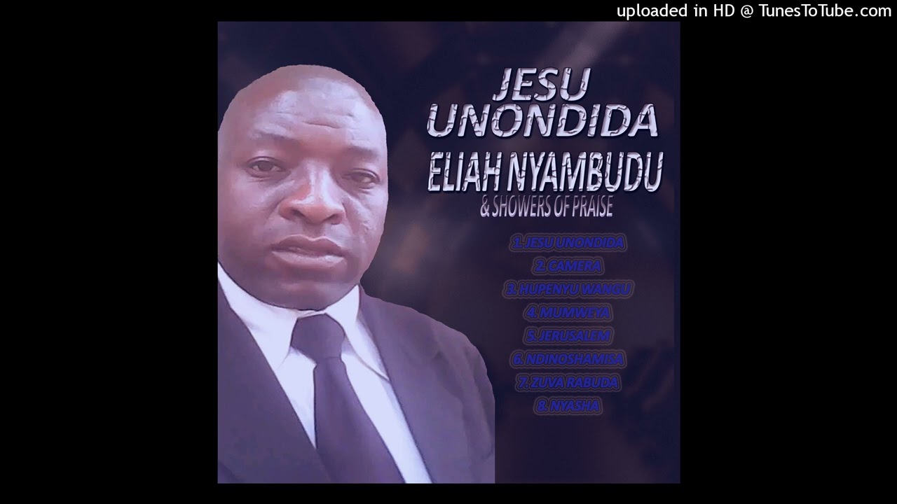JESU UNONDIDA -  ELIAH NYAMBUDU & SHOWERS OF PRAISE