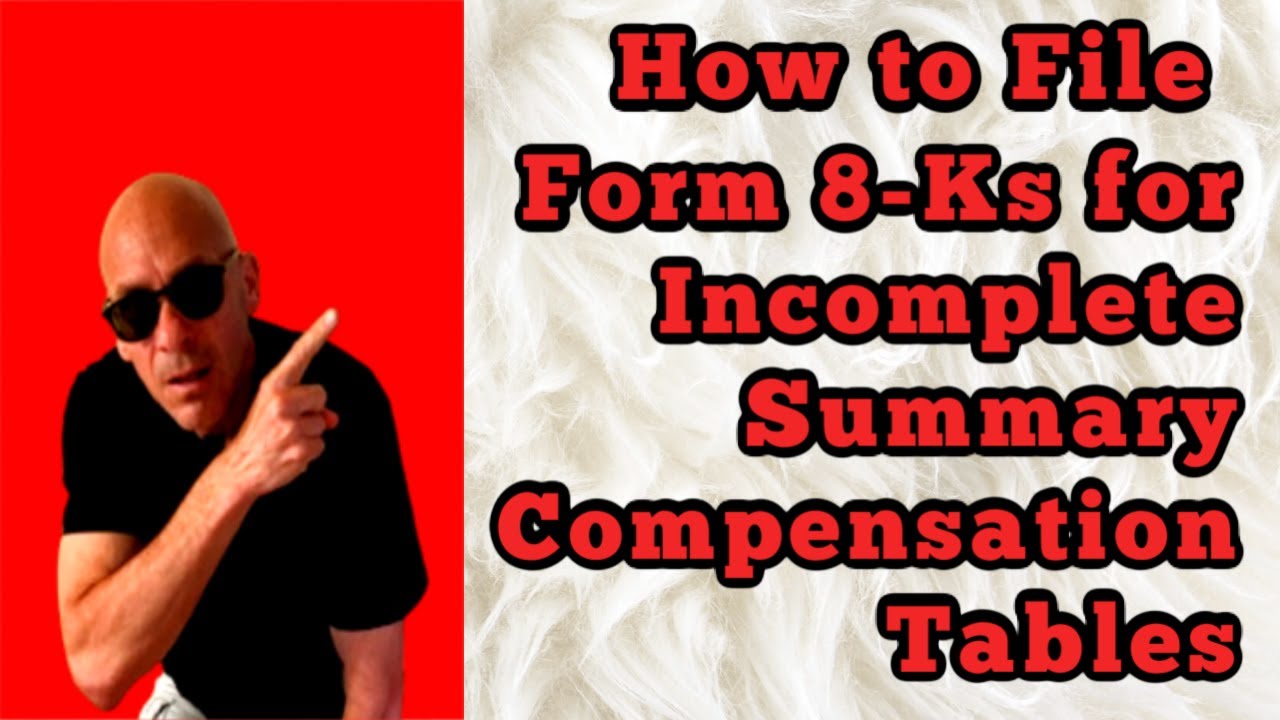 How to File Form 8-Ks for Incomplete Summary Compensation Tables