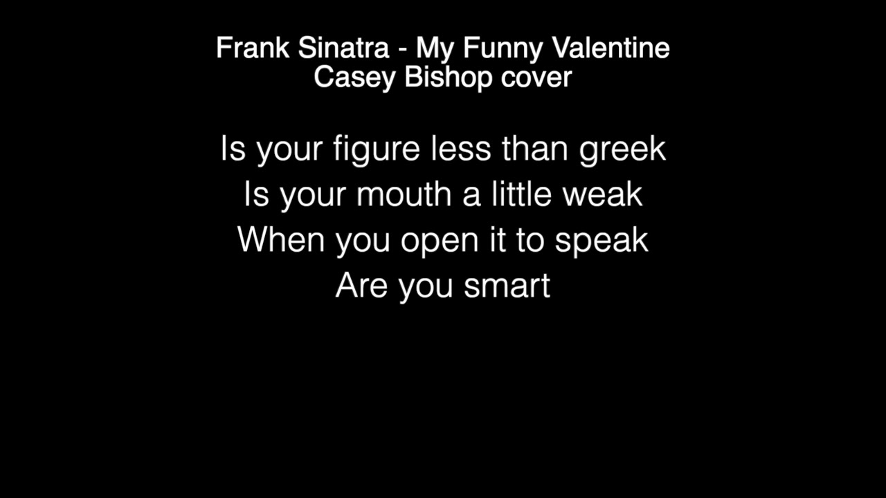 Frank Sinatra - My Funny Valentine (Casey Bishop cover) Lyrics American Idol 2021