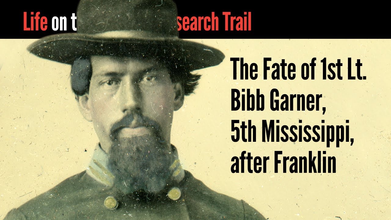 The Fate of 1st Lieutenant Bibb Garner, 5th Mississippi, after Franklin