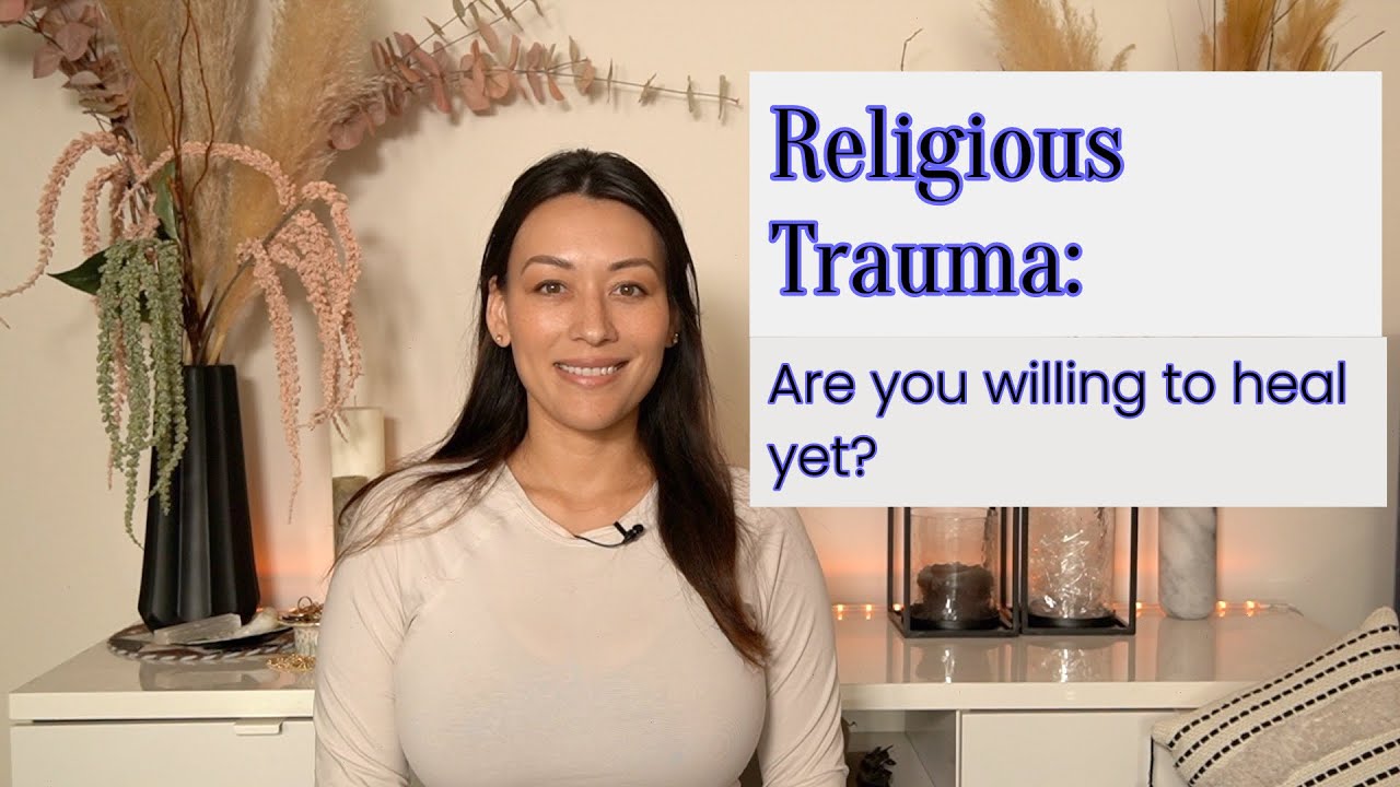 Religious Trauma: Are you willing to heal anything yet?