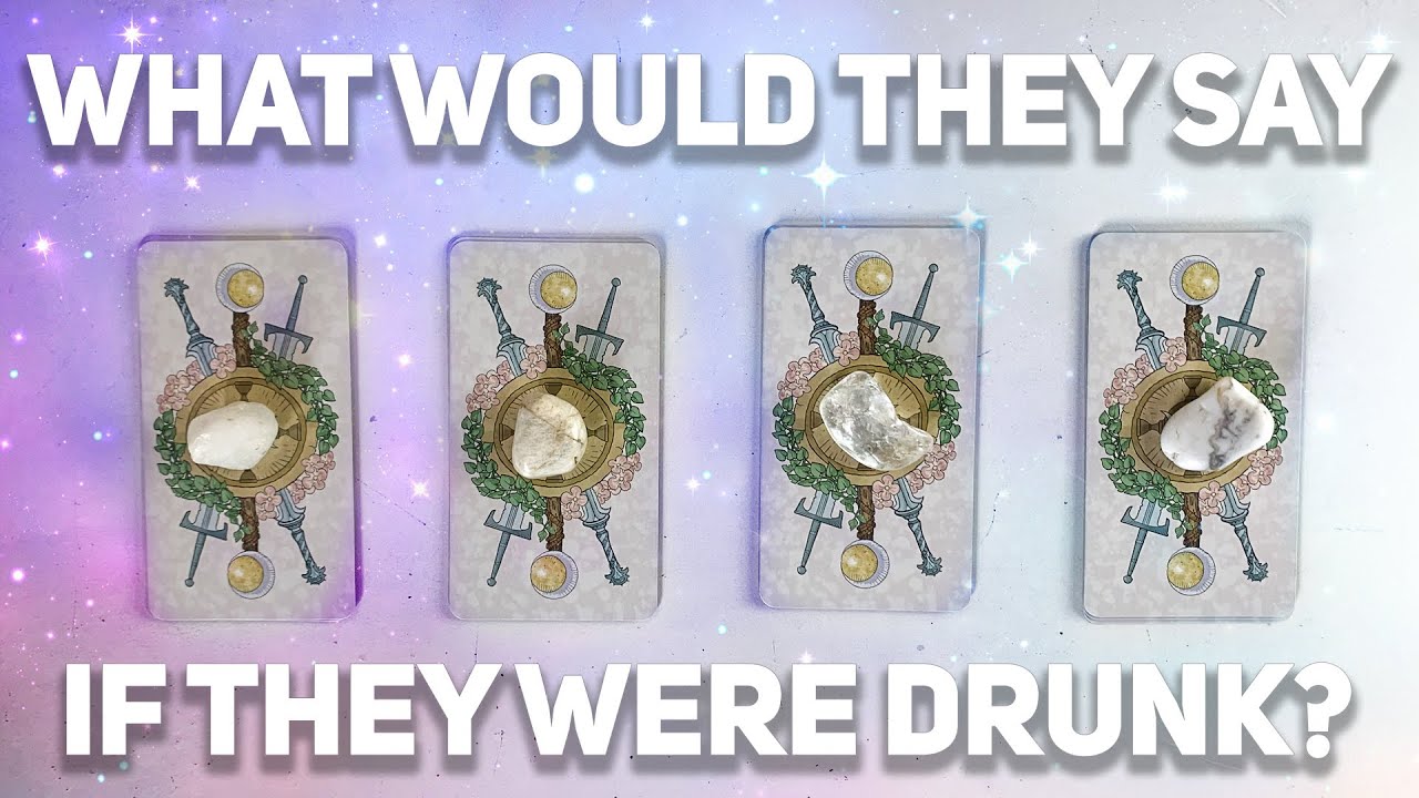 18+💋If They Were Drunk....What Would They Say To You?🤪🥳+channeledmessages 🔮PICK A CARD🔮