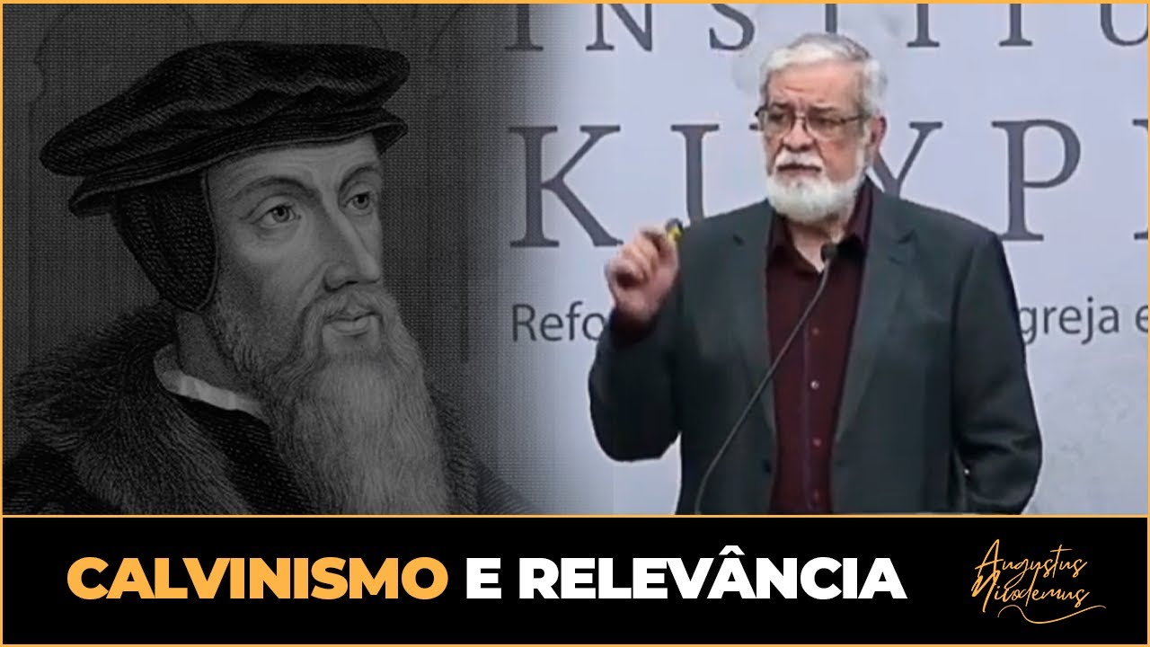 3. Calvinismo e Relevância - Augustus Nicodemus