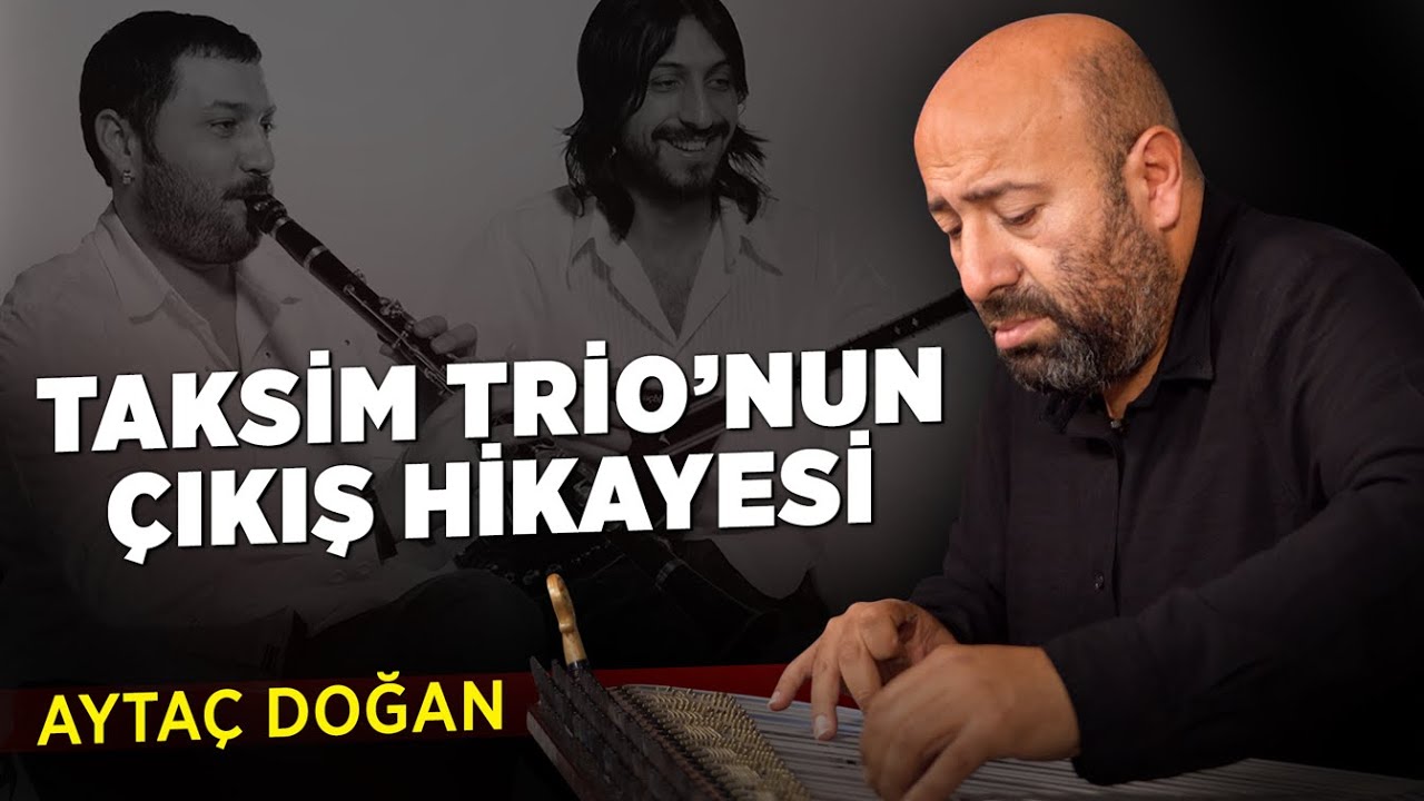 Taksim Trio Ekibi Nasıl Bir Araya Geldi? | Aytaç Doğan