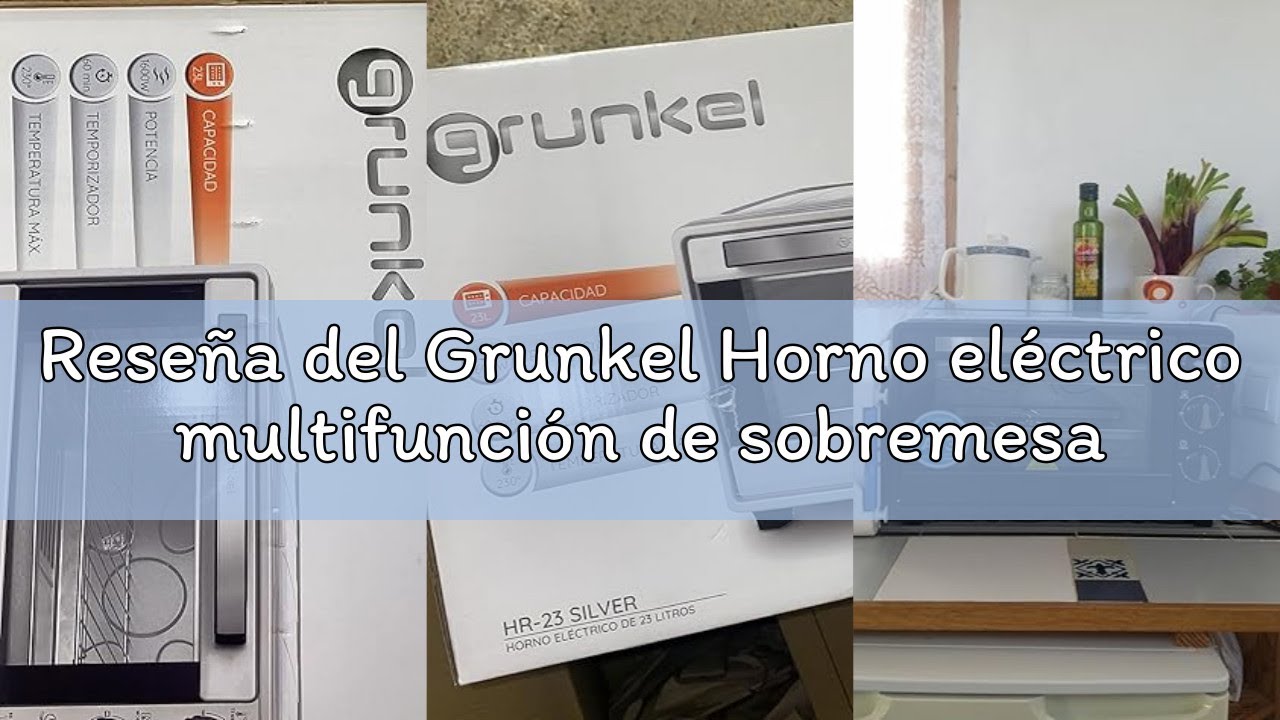 Reseña del Grunkel Horno eléctrico multifunción de sobremesa de 23L con 3 funciones de calor y selec
