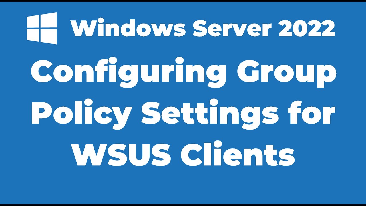 104. How to Configuring Group Policy Settings for WSUS Client