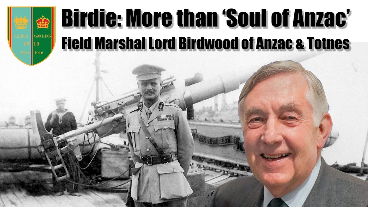 Birdie: More than 'Soul of Anzac' - Field Marshal Lord Birdwood of Anzac & Totnes