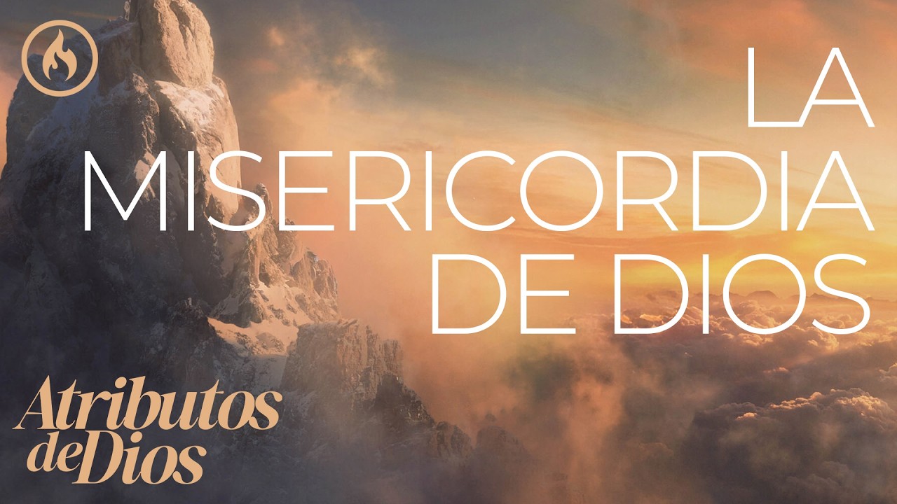 Atributos de Dios: LA MISERICORDIA DE DIOS por Rafa Guerra - Amistad de Monterrey