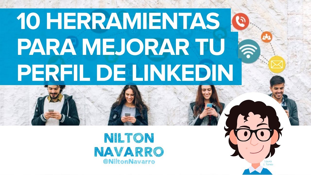 10 herramientas para mejorar tu perfil en LinkedIn | #RedesSociales | Trabajo | Nilton Navarro