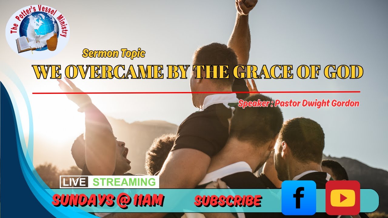 THE POTTER'S VESSEL MINISTRY// WE  OVERCAME BY THE GRACE OF GOD// 12-31-25