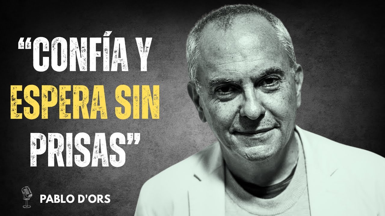 APRENDER A ESPERAR CAMBIÓ MI MANERA DE VIVIR | Pablo D'Ors