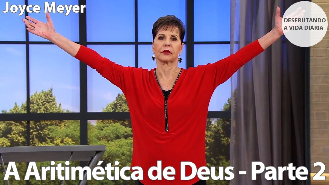 A Aritimética de Deus - Parte 2 | Joyce Meyer