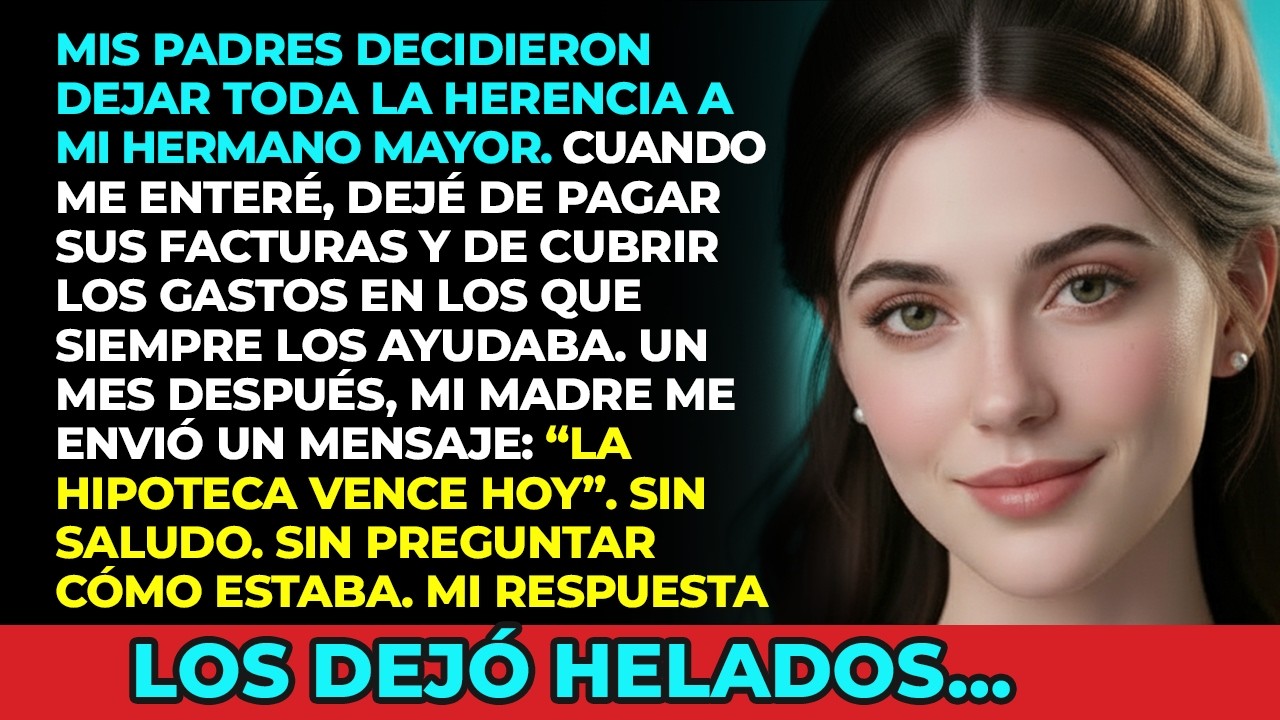 Mis PADRES Dejaron En Su TESTAMENTO Toda La HERENCIA A Mi HERMANO MAYOR, Hice Algo Que Los OBLIGÓ A…