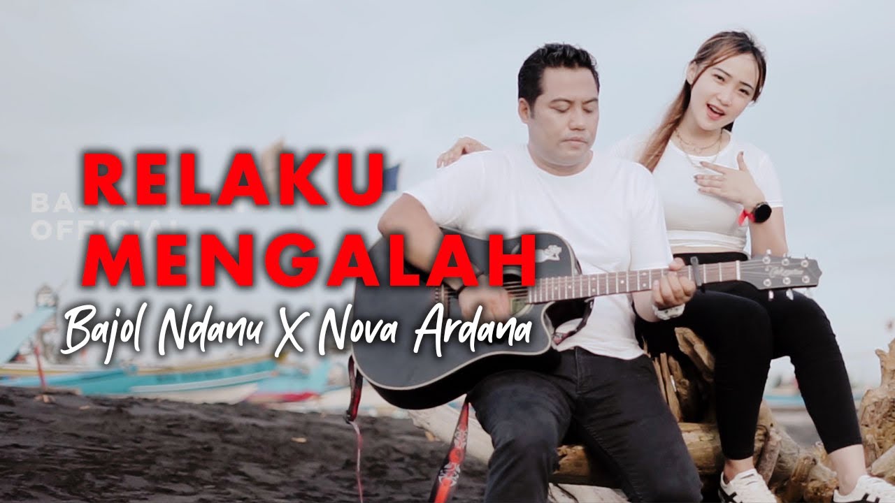 Bajol Ndanu X Nova Ardana - Relaku Mengalah (Official Music Video)