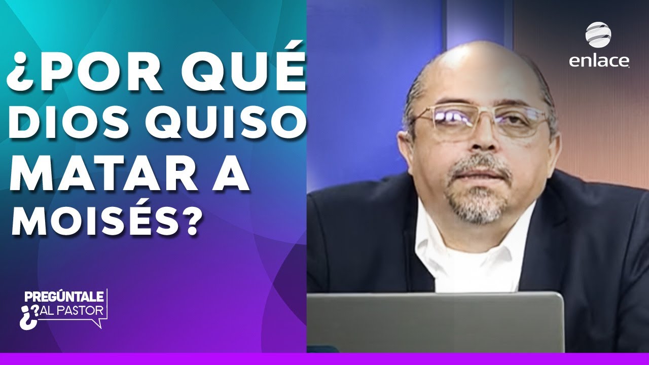 &iquest;Porqu&eacute; Dios quiso matar a Mois&eacute;s? - Preg&uacute;ntale al Pastor - Enlace TV