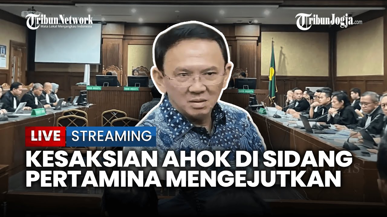 🔴 AHOK BLAK-BLAKAN DI PERSIDANGAN KASUS PERTAMINA, HINGGA NAMA JOKOWI IKUT DISINGGUNG