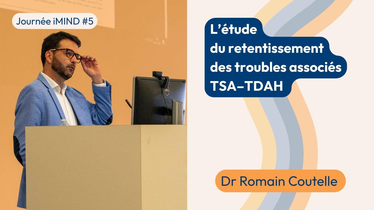 L’étude du retentissement des troubles associés TSA-TDAH – R. Coutelle