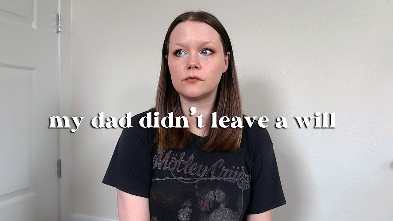 so my dad didn't leave a will