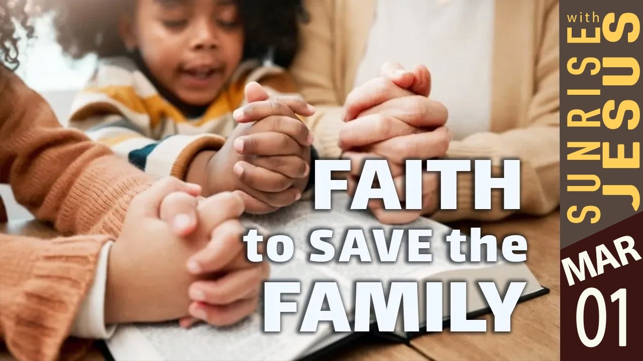 Faith to Save the Family | 01 March 2026 | Sunrise with Jesus | Goodness TV