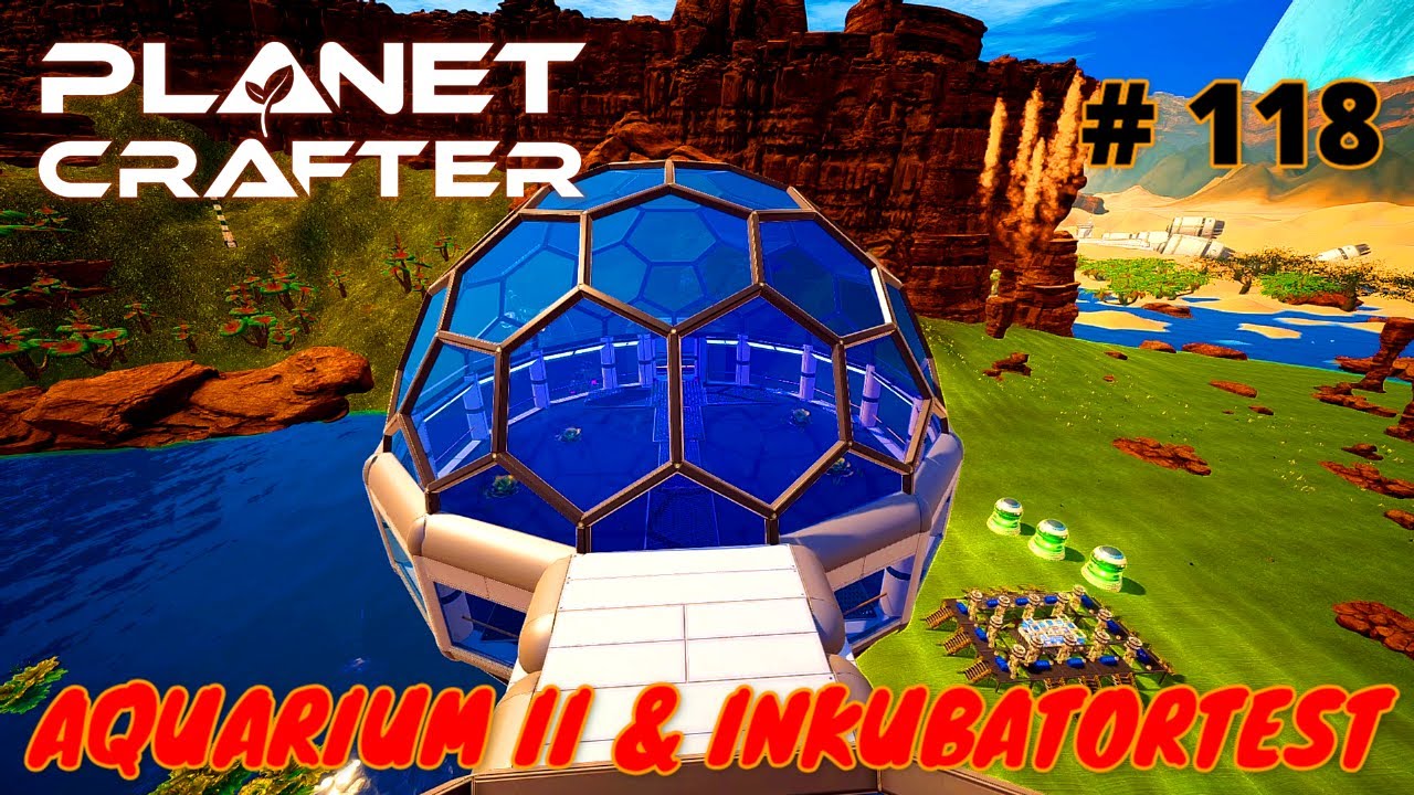 Aquarium II & Inkubatortest 🧜‍♂️🧫🧬 | THE PLANET CRAFTER | Deutsch | Teil 118