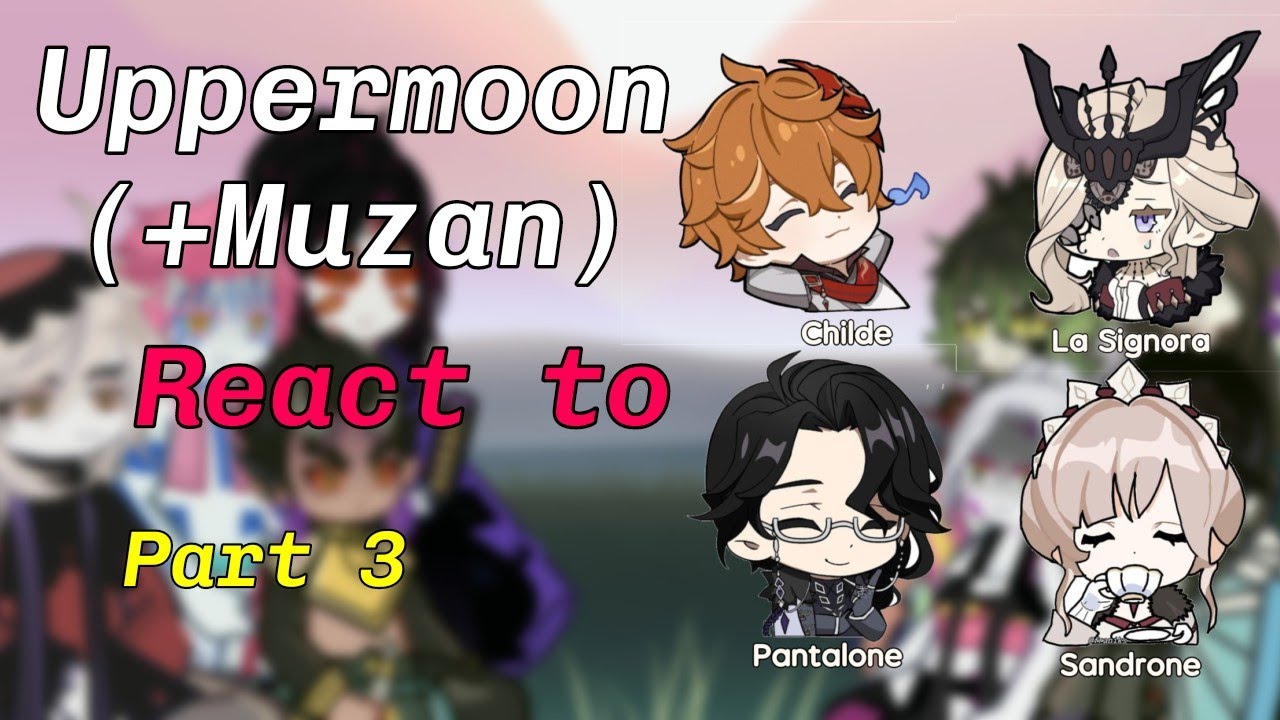 Uppermoons(+Muzan) react to Fatui Harbingers Part 3[AU] (read description) play at 1.75x/2x