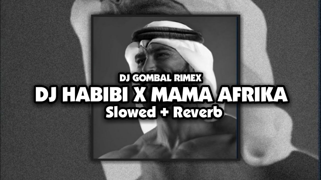 DJ HABIBI X MAMA AFRIKA (Slowed + Reverb) 🎧