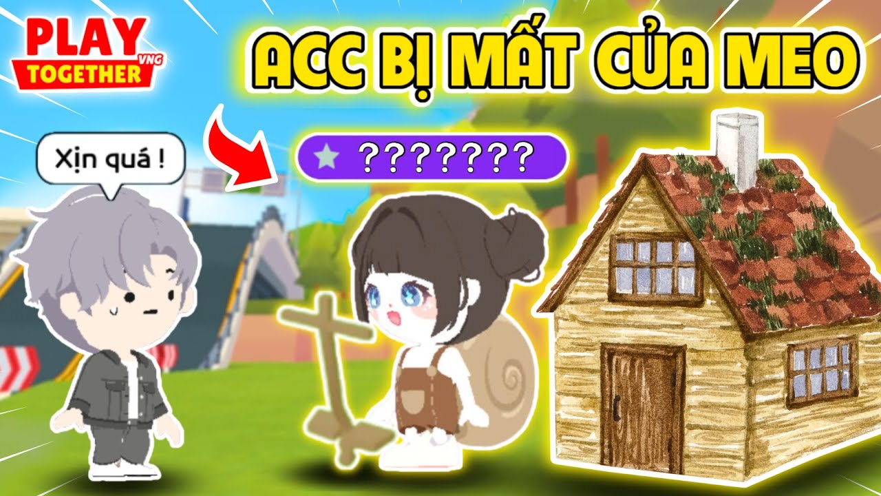 PLAY TOGETHER | BEDY ĐỘT NHẬP ACC BỊ M.ẤT HỒI XƯA CỦA MEO VÀ CÁI KẾT