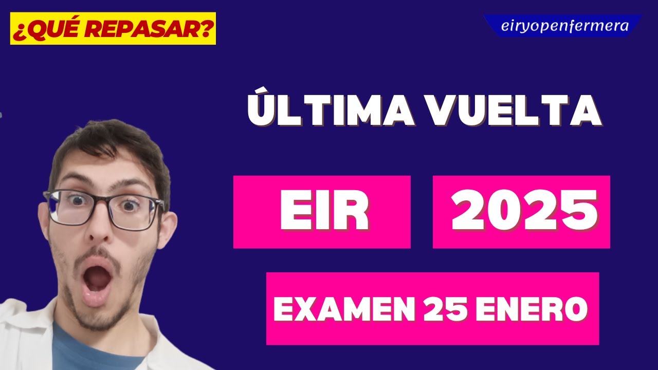 EIR 2025: últimos días para el examen ¿qué repasar?