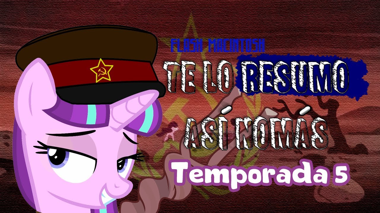 My Little Pony Temporada 5 | Te Lo Resumo Así Nomás | Flash Macintosh