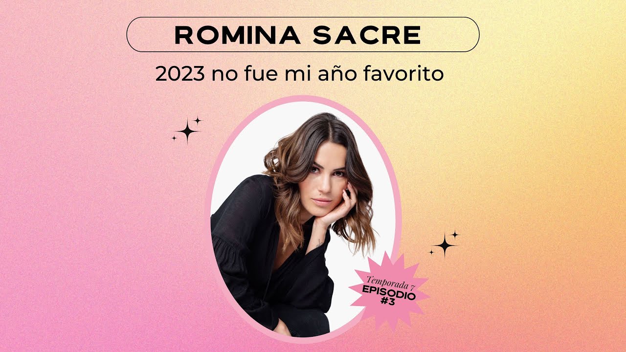 2023 no fue mi año favorito - Romina Sacre E2 - T7
