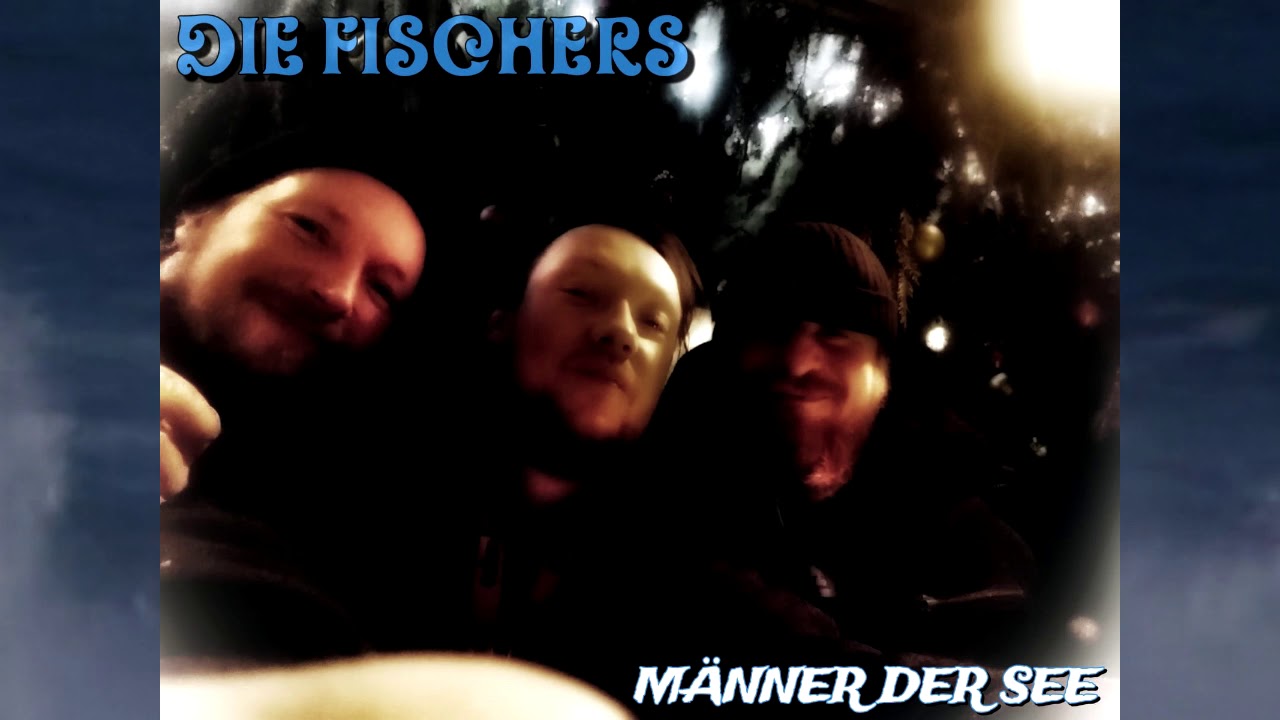 Die Fischers - M&auml;nner der See