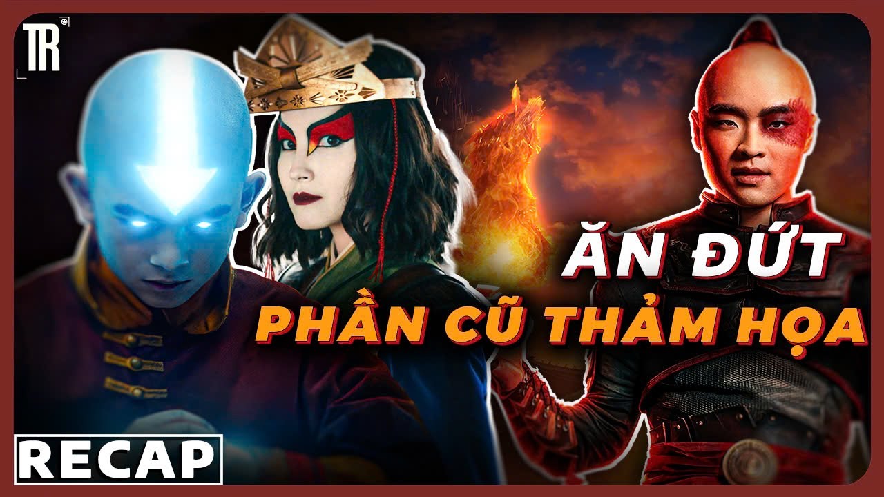 Ngự khí sư cuối cùng nhưng không thiểu năng | Recap xàm: Avatar: The Last Airbender live action