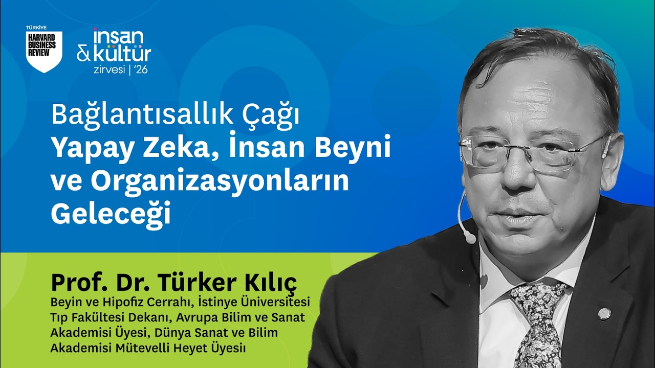 Bağlantısallık &Ccedil;ağı: Yapay Zeka, İnsan Beyni ve Organizasyonların Geleceği | Prof. Dr. T&uuml;rker Kılı&ccedil;