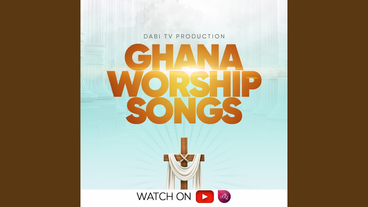 Ghana gospel worship songs (Adoration)