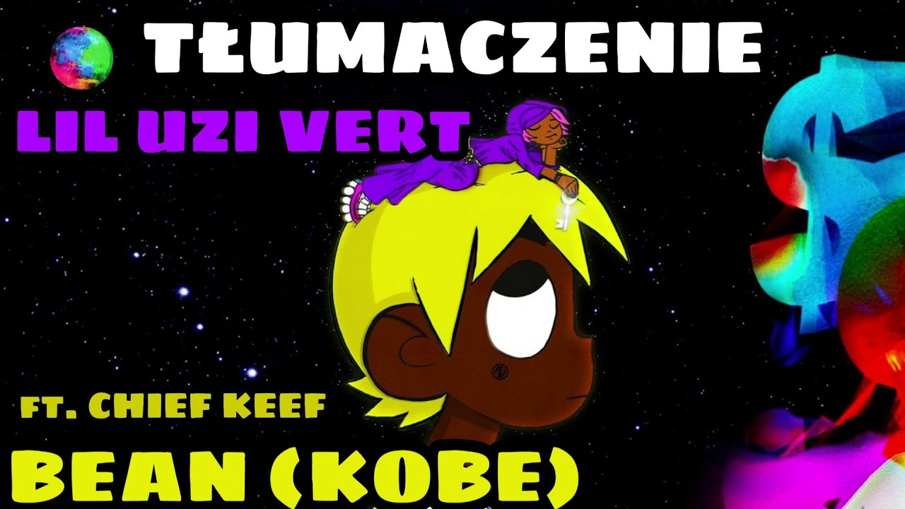 Lil Uzi Vert - Bean (Kobe) [ft. Chief Keef] tłumaczenie / po polsku