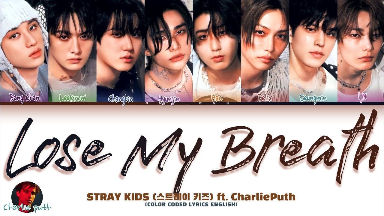 STRAY KIDS (스트레이 키즈) Feat. Charlie Puth – Lose My Breath ( Color Coded Lycris )