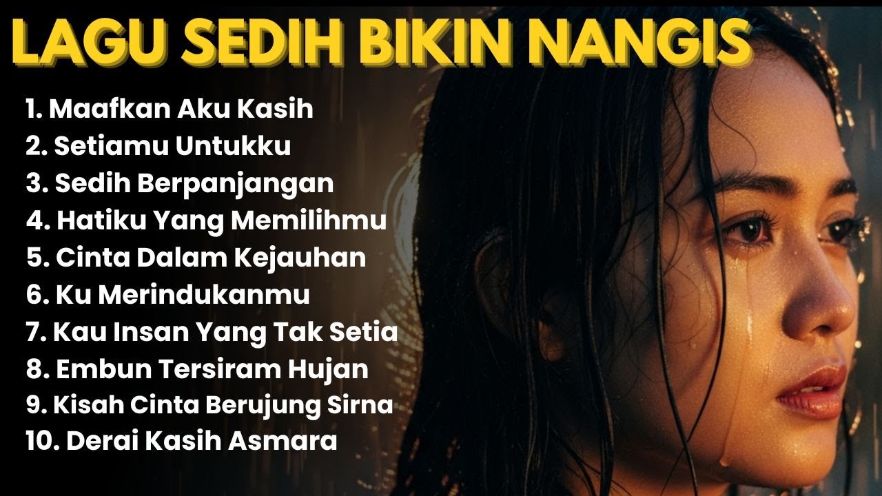 Lagu Sedih Bikin Nangis 💔😢 | Kumpulan Lagu Sedih Menyayat Hati  – Maafkan Aku Kasih,Setiamu Untuku.