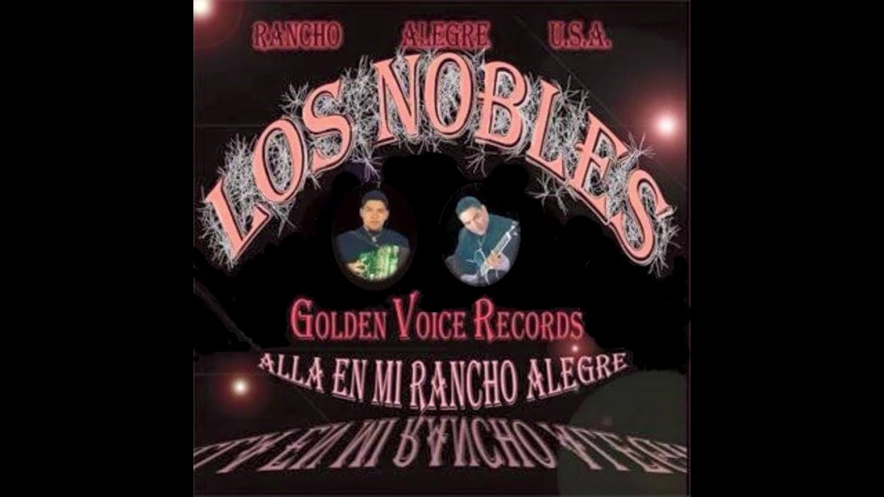 Los Nobles - Alla En Mi Rancho Alegre