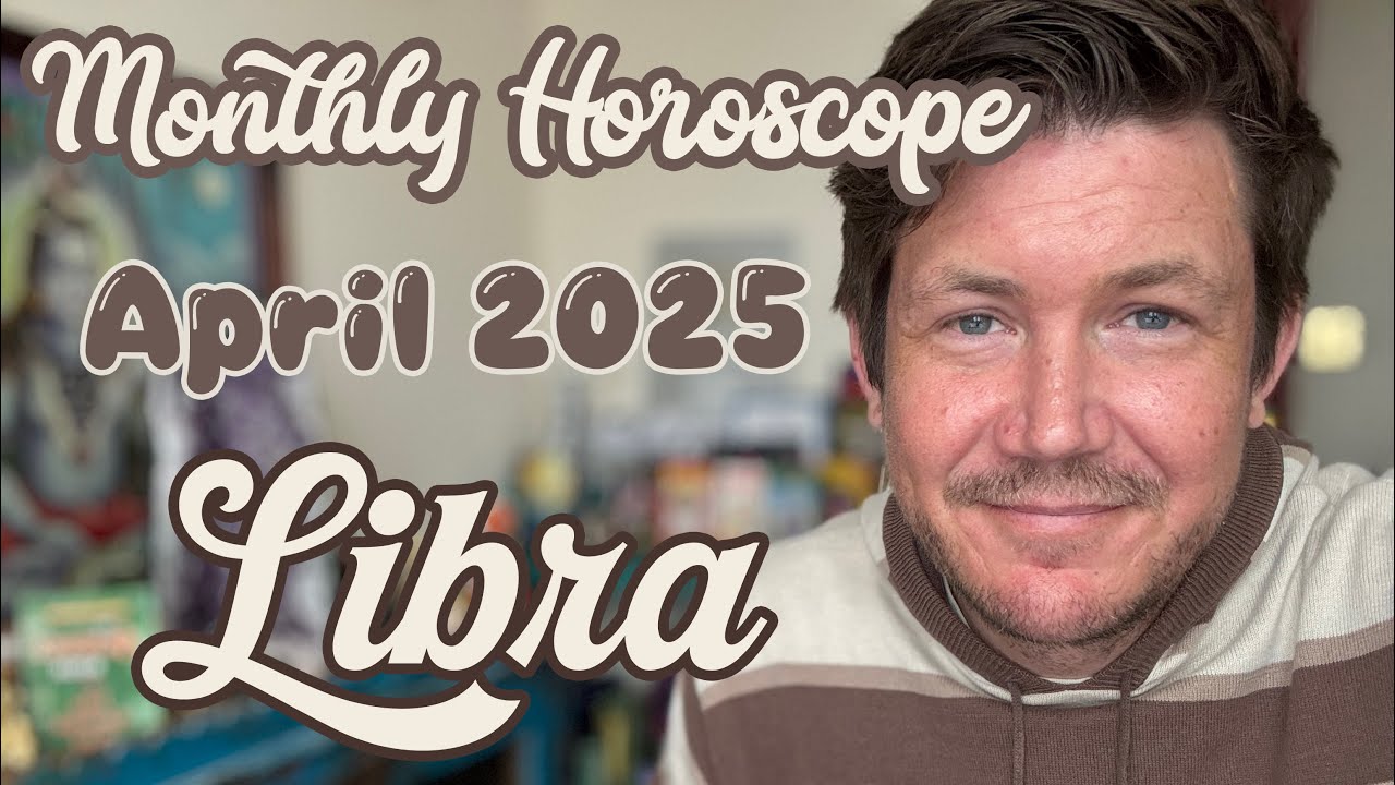 Libra April 2025 Horoscope
