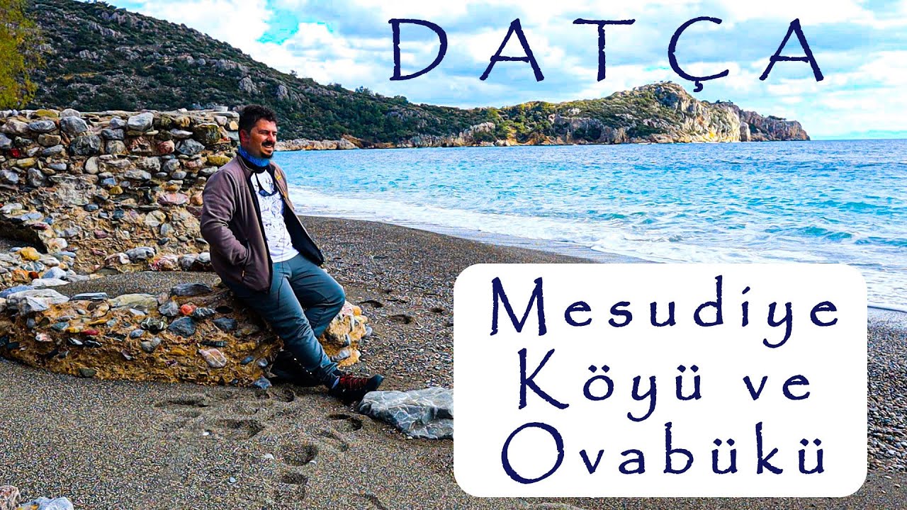 Datça'da tatil için, bir cennet köy Mesudiye ve bir cennet koy Ovabükü...