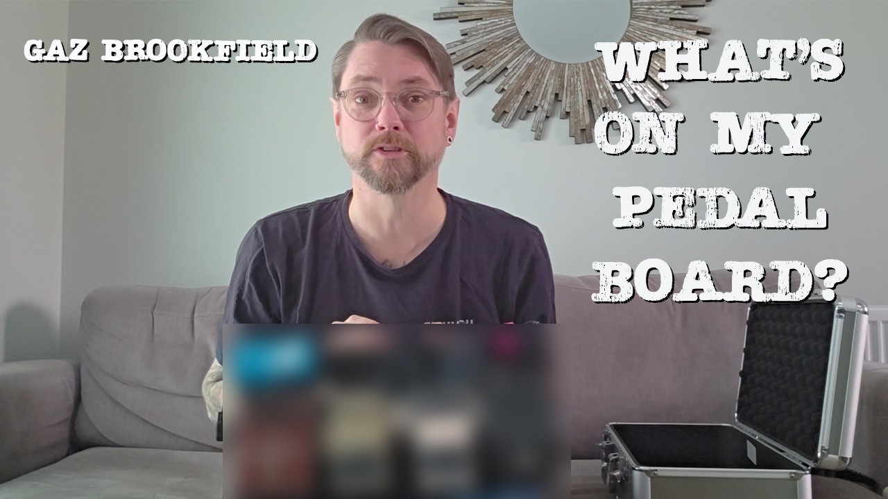 Gaz Brookfield: What's on my pedal board?