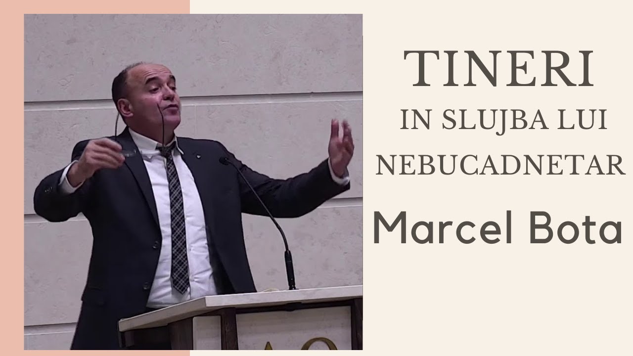 Marcel Bota - Tinerii in slujba lui Nebucadnetar !