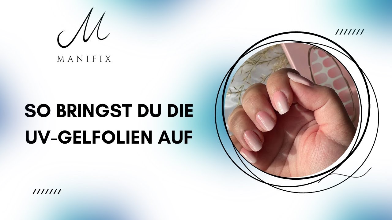 So bringst du die UV-Gelfolien von MANIFIX auf