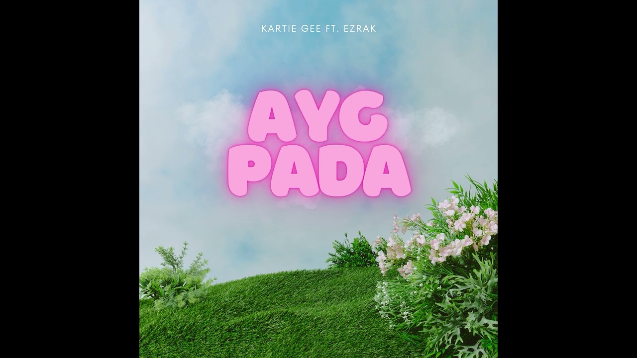KARTIE GEE - AYG PADA FT. EZRAK