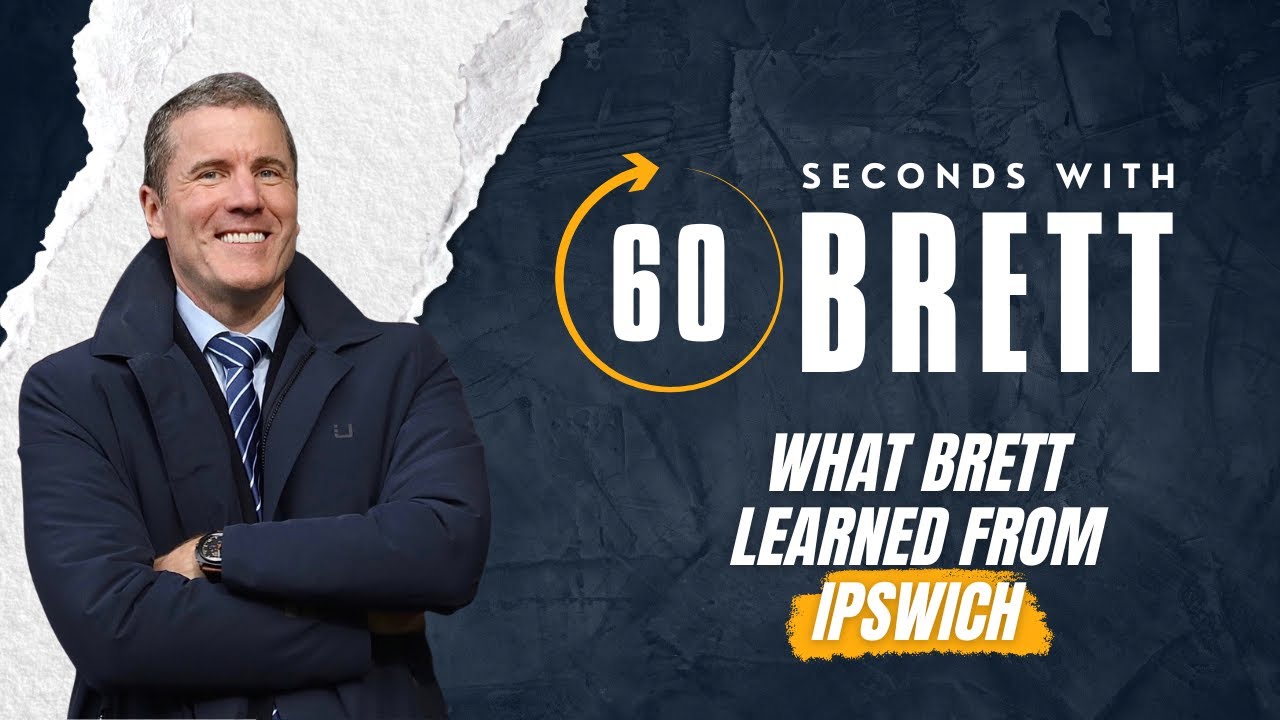 60 Seconds With Brett Episode#31: What Brett Learned From IPSWICH