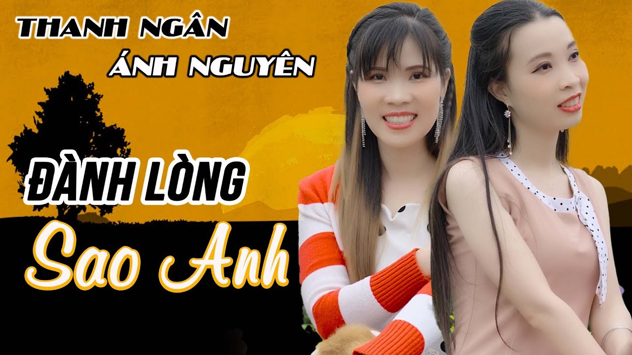Đành Lòng Sao Anh, Duyên Đầu Nghe Buồn Rầu - Thanh Ngân, Ánh Nguyên