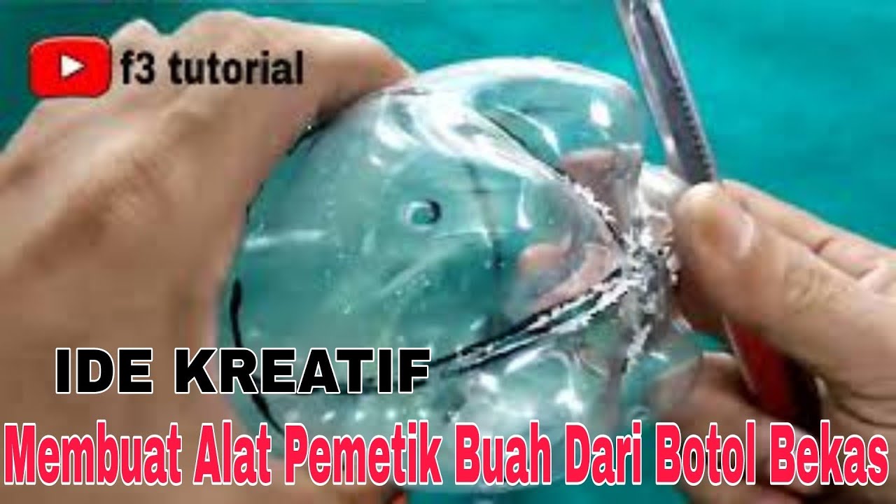 IDE KREATIF MEMBUAT ALAT PEMETIK BUAH DARI BOTOL PLASTIK BEKAS